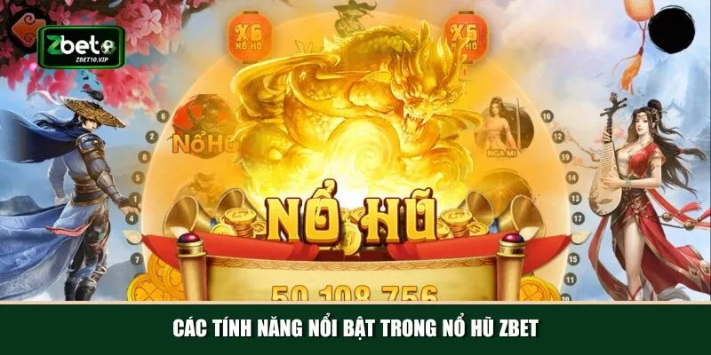 cac tinh nang noi bat trong no hu zbet Nhà cái Zbet sở hữu nhiều tính năng đặc biệt hấp dẫn