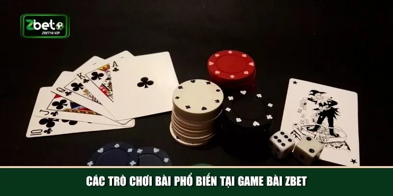 cac tro choi bai pho bien tai game bai zbet Tổng hợp các trò chơi bài phổ biến tại nhà cái Zbet
