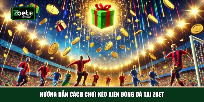 huong dan cach choi keo xien bong da tai zbet Quy trình tham gia chơi kèo xiên bóng đá tạ Zbet nhanh chóng