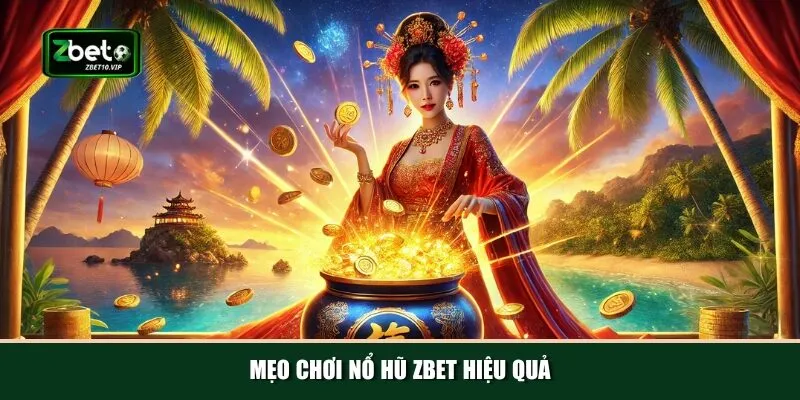 meo choi no hu zbet hieu qua Mẹo và kinh nghiệm chơi nổ hũ Zbet hiệu quả từ cao thủ