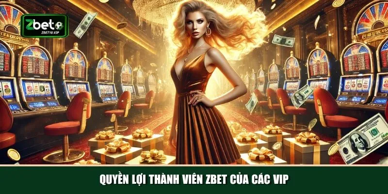 quyen loi thanh vien zbet cua cac vip 1 Hàng ngàn ưu đãi theo đặc quyền VIP qua từng cấp độ