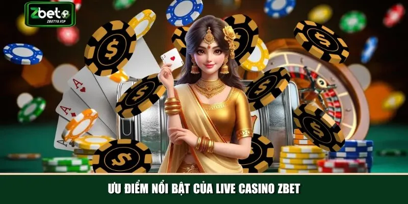 uu diem noi bat cua live casino zbet Khám phá những lợi ích nổi bật khi chơi Live Casino Zbet